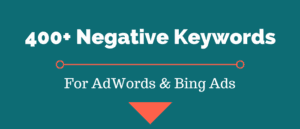 400+ Negative Keywords For AdWords & Bing Ads