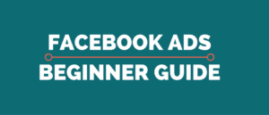 guide to facebook ads for beginners