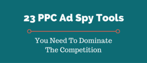 23 ppc ad spy tools you need to dominate the competition