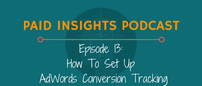 PIP 013: How To Set Up Lead & Call Conversion Tracking In AdWords